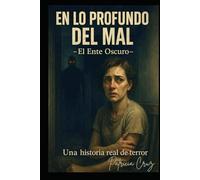 EN LO PROFUNDO DEL MAL: EL ENTE OSCURO