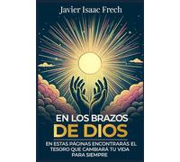 En los Brazos de Dios: En estas paginas encontraras el tesoro que cambiara tu vida para siempre