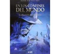 en los confines del mundo: la odisea de sir ernest shackleton