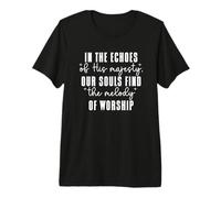 En los Ecos de Su Majestad Nuestras Almas Encuentran Melodía Camiseta Premium