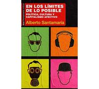 En Los Limites De Lo Posible: Politica Cultura Y Capitalismo Afectivo