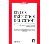 En Los Márgenes Del Canon. Aproximaciones A La Literatura Popular Y De Masas Escrita En Español. Siglos 20 Y 21