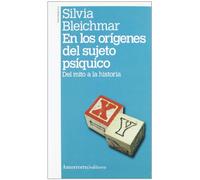 En Los Orígenes Del Sujeto Psíquico: Del mito a la historia (Psicoanálisis)