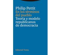 En los términos del pueblo: Teoría y modelo republicanos de democracia (ESTRUCTURAS Y PROCESOS - CIENCIAS SOCIAL) (Estructuras y Procesos. Ciencias Sociales)