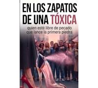 En los zapatos de una Tóxica: Quien esté libre de pecado, que lance la primera piedra