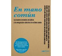 En mano comuna: Los montes vecinales en Galicia y la autogestión colectiva de un bien común: 2 (L'Observatori)
