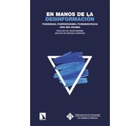 En manos de la desinformación: Posverdad, posperiodismo, posdemocracia: 95 (Fuera de Colección)