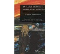 En manos del sistema. Cómo sobrevivir a la supervivencia (SIN COLECCION)