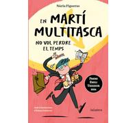Martí Multitarea no quiere perder el tiempo – La Galera