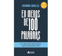 En Menos De 100 Palabras. El Libro Más Inspirador Que Leerás Este Año