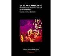 En mi arte mando yo: Un viaje al corazón del flamenco conducido por sus protagonistas: 9