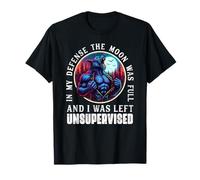 En mi Defensa, la Luna era un Hombre Lobo Divertido Camiseta
