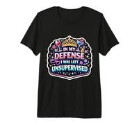 En mi Defensa, me dejaron sin supervisión, Broma Divertida Entre Mujeres y niñas Camiseta Premium