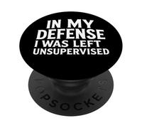 En mi Defensa me quedé sin supervisión Cool Funny Diciendo PopSockets PopGrip Adhesivo
