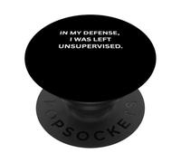 En mi Defensa, me quedé sin supervisión. para Sarcastic People PopSockets PopGrip Adhesivo