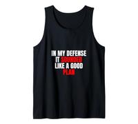 En mi Defensa, sonaba como un Buen Plan - Cita sarcástica Camiseta sin Mangas