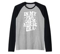 En mi era de Enfermera per Diem, enfermería PRN, Personal de atención médica Camiseta Manga Raglan