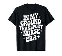 En mi era de Enfermeras de Transporte terrestre, Cute CTRN Critical Care RN Camiseta