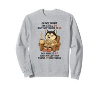 En mi Mente todavía Tengo 24 años, Pero mi Espalda es 55, mi Rodilla es 67 Sudadera