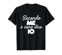 En mi opinión, es como Digo yo: Frase irónica Italiana Camiseta