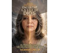 En mi oscuridad encontré la luz de Dios: El perdón y la fé me devolvieron la vida