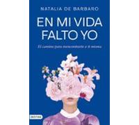 En mi vida falto yo: El camino para reencontrarte a ti misma (Imago Mundi)