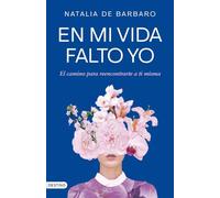 En mi vida falto yo: El camino para reencontrarte a ti misma (Imago Mundi)