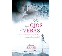 EN MIS OJOS TE VERAS: Una historia de amor,drama, misterio paranormal y espiritualidad