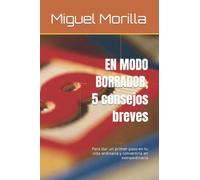 EN MODO BORRADOR, 5 consejos breves: Para dar un primer paso en tu vida ordinaria y convertirla en extraordinaria