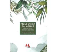 En muchas palabras: Palabras, dichos, aforismos, greguerías, refranes y otras cosas,