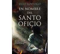EN NOMBRE DEL SANTO OFICIO (Novela Histórica)