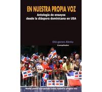EN NUESTRA PROPIA VOZ: Antología de ensayos desde la diáspora dominicana en USA