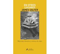 En otros lugares: Reportajes literarios y crónicas de viajes (Salamandra Miradas)