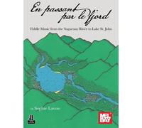 En passant par le fjord: Fiddle Music from the Sagueney River to Lake St. John