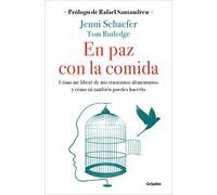 En paz con la comida: Cómo me liberé de mis trastornos alimentarios y cómo tú también puedes hacerlo (Psicología)