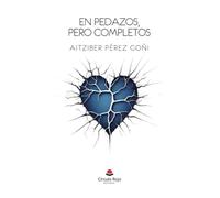 En pedazos, pero completos