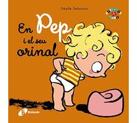 En Pep i el seu orinal (Catalá - A PARTIR DE 0 ANYS - PROJECTE DE 0 A 3 ANYS - Llibres emocionals)