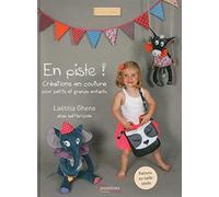 En piste !: Créations en couture pour petits et grands enfants