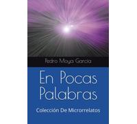 En Pocas Palabras: Colección De Microrrelatos