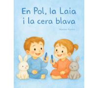 En Pol, la Laia i la cera blava: Un conte infantil sobre compartir, gelosia entre germans i amor familiar