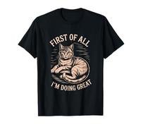 En Primer Lugar, Estoy Haciendo un Gran Estado de ánimo de Gato Divertido Camiseta