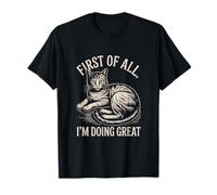 En Primer Lugar, Estoy Haciendo un Gran Estado de ánimo de Gato Divertido Camiseta