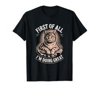En Primer Lugar, Estoy Haciendo un Gran Estado de ánimo de Gato Divertido Camiseta