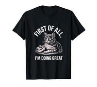 En Primer Lugar, Estoy Haciendo un Gran Estado de ánimo de Gato Divertido Camiseta