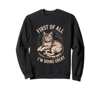 En Primer Lugar, Estoy Haciendo un Gran Estado de ánimo de Gato Divertido Sudadera