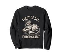 En Primer Lugar, Estoy Haciendo un Gran Estado de ánimo de Gato Divertido Sudadera