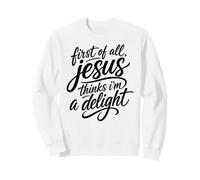 En Primer Lugar, Jesús Piensa Que Soy un deleite Biblia Escritura Orar Sudadera
