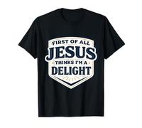 En Primer Lugar Jesús Piensa Que Soy un deleite Cristo Dios Cristiano Camiseta