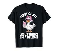 En Primer Lugar, Jesús Piensa Que Soy un Ganso de Las delicias Camiseta