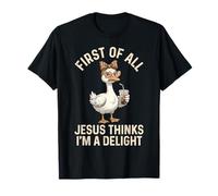 En Primer Lugar, Jesús Piensa Que Soy un Ganso de Las delicias Camiseta